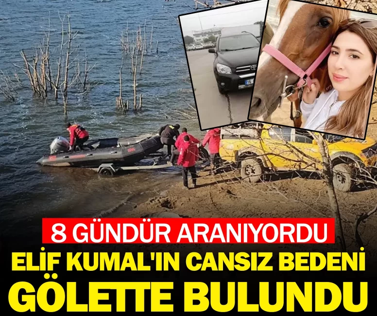 Elif Kumal'ın cansız bedeni gölette bulundu