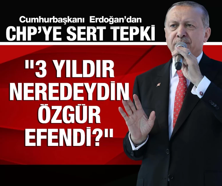 Cumhurbaşkanı Erdoğan’dan CHP’ye sert tepki!
