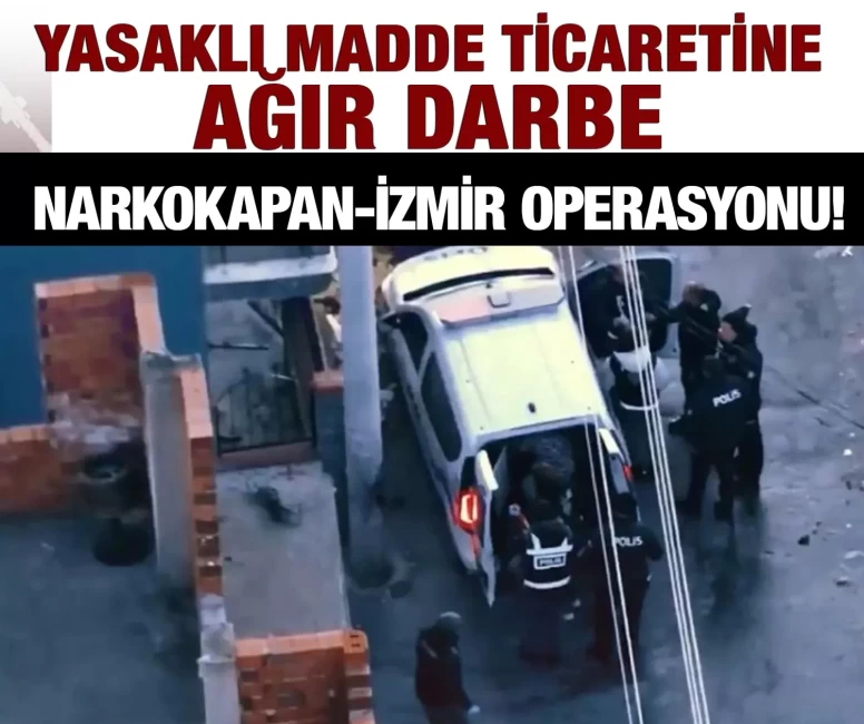 Narkokapan-İzmir operasyonu!