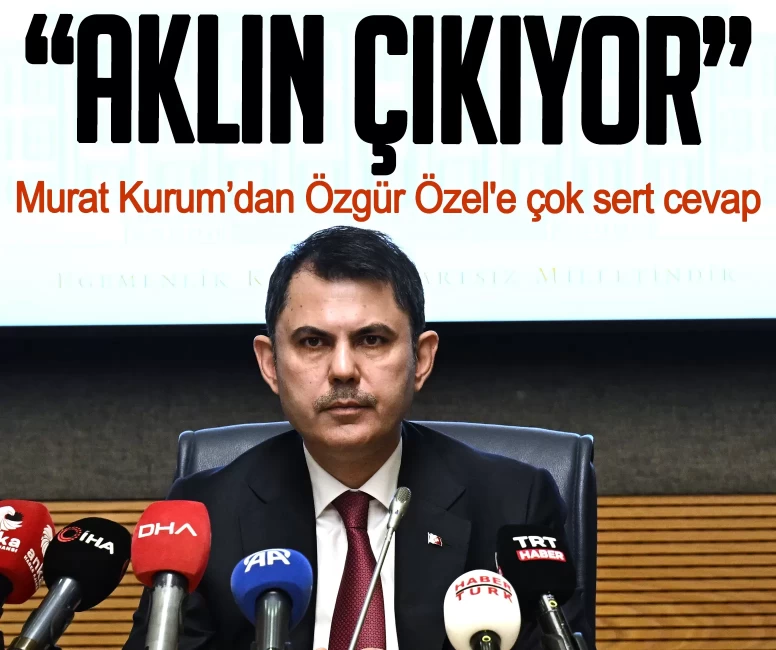 Murat Kurum’dan Özgür Özel'e çok sert cevap: Aklın çıkıyor