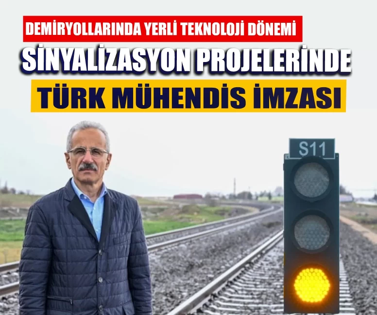 Demiryollarında yerli teknoloji dönemi: Sinyalizasyon projelerinde Türk mühendis imzası