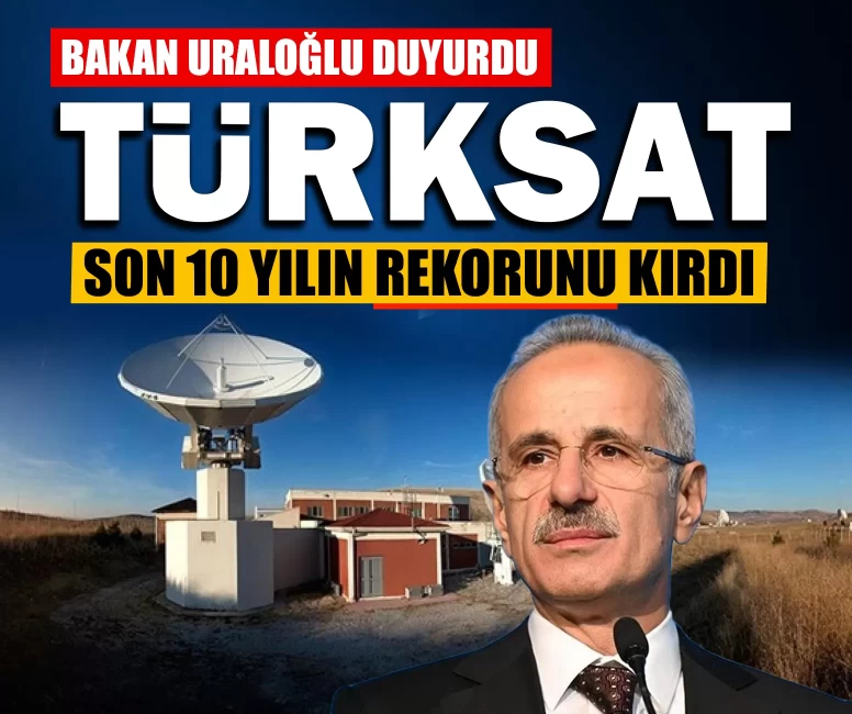 Bakan Uraloğlu duyurdu: TÜRKSAT son 10 yılın rekorunu kırdı