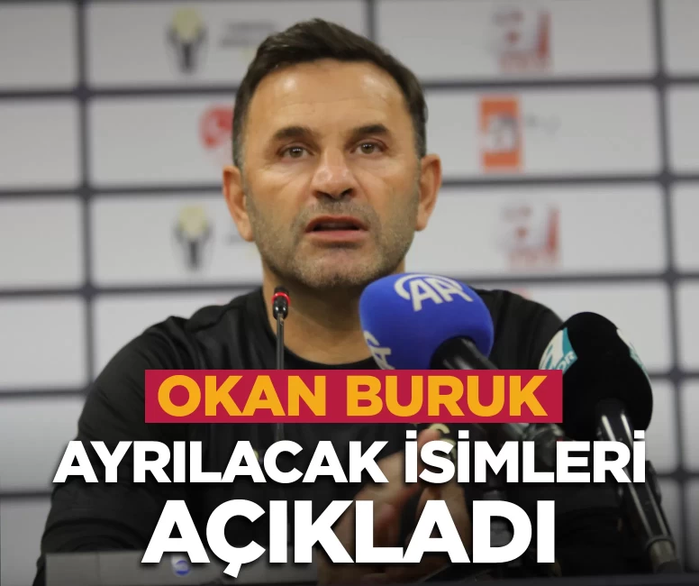 Okan Buruk, takımdan ayrılacak isimleri açıkladı