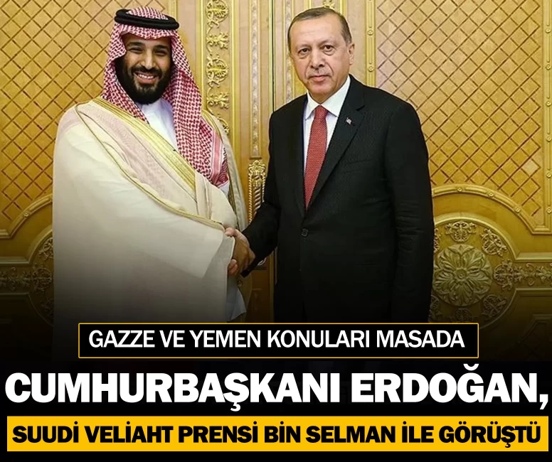 Cumhurbaşkanı Erdoğan, Suudi Veliaht Prensi bin Selman ile görüştü
