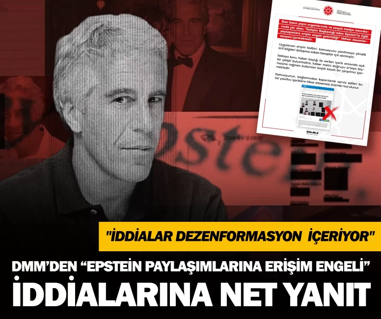 DMM’den “Epstein paylaşımlarına erişim engeli” iddialarına net yanıt!