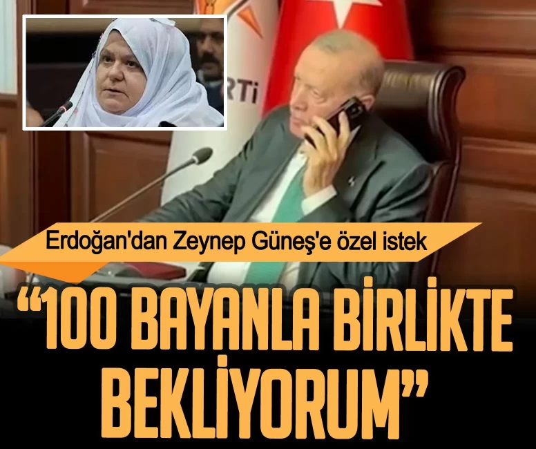 Erdoğan'dan Zeynep Güneş'e özel istek: 100 bayanla birlikte bekliyorum