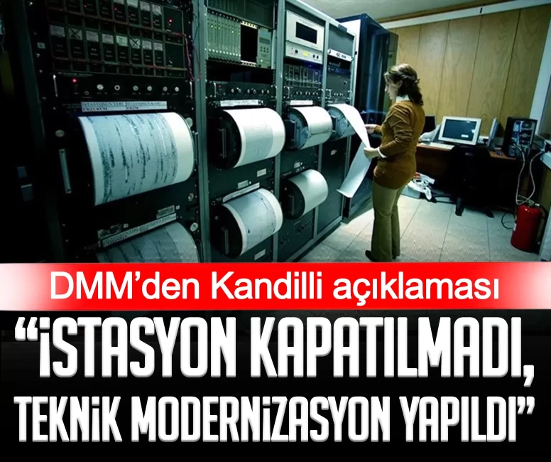 DMM’den Kandilli açıklaması: İstasyon kapatılmadı, teknik modernizasyon yapıldı