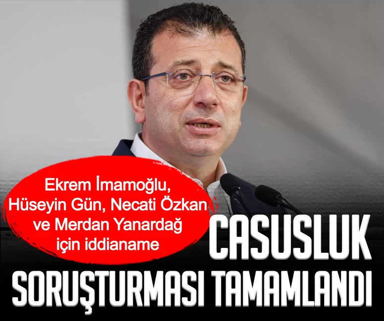 Ekrem İmamoğlu için casusluk soruşturması kapsamında iddianame hazırlandı