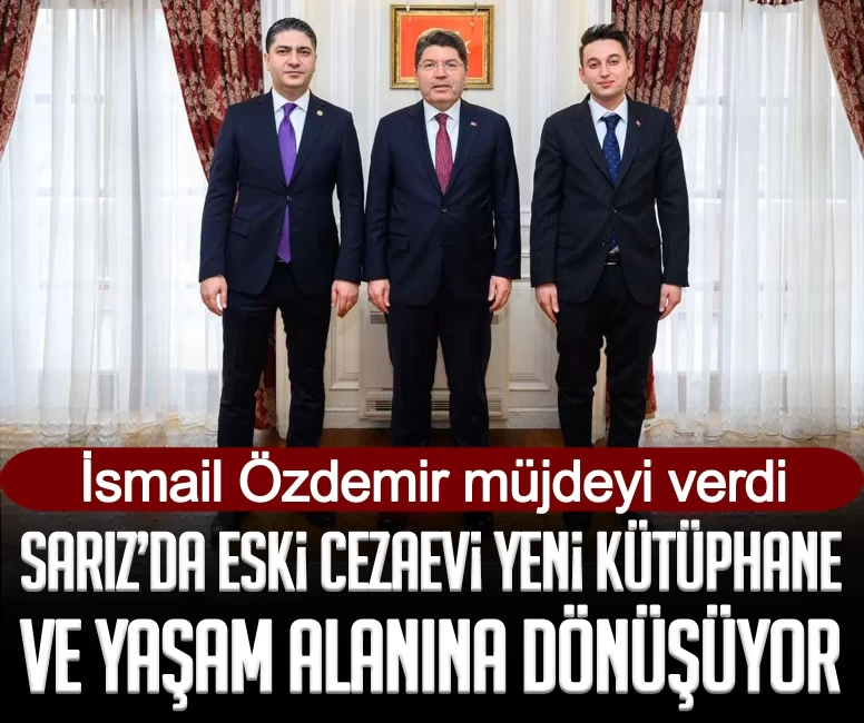 İsmail Özdemir müjdeyi verdi: Sarız’da eski cezaevi yeni kütüphane ve yaşam alanına dönüşüyor