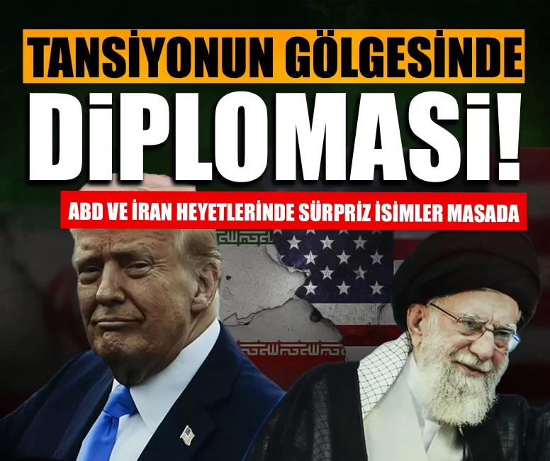 Tansiyonun gölgesinde diplomasi: ABD ve İran heyetlerinde sürpriz isimler masada