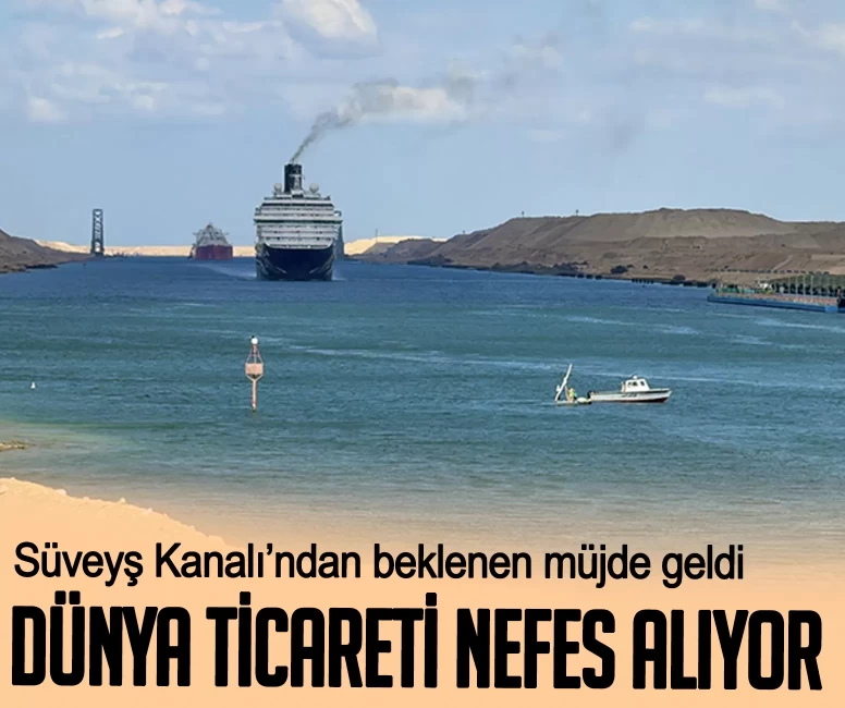 Dünya ticareti nefes alıyor! Süveyş Kanalı’ndan beklenen müjde geldi