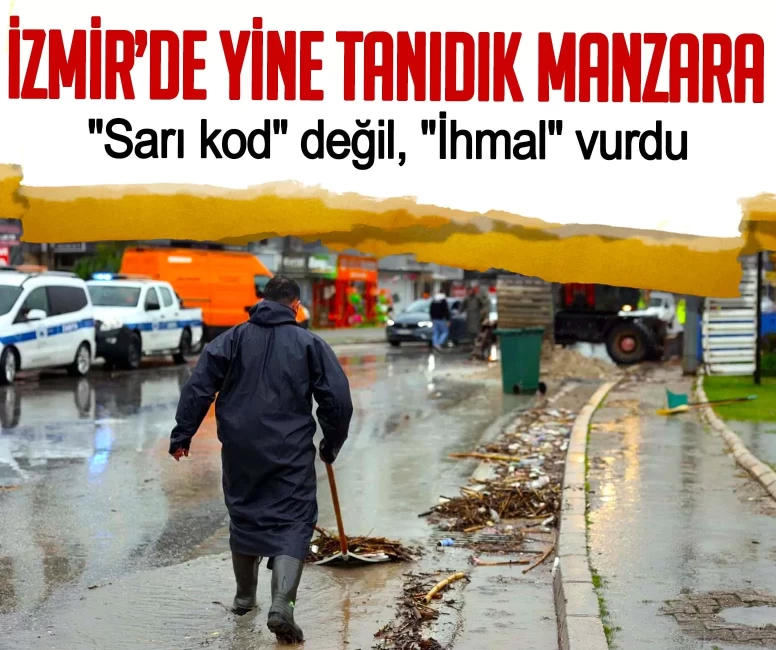 "Sarı kod" değil, "İhmal" vurdu! İzmir’de yine tanıdık manzara