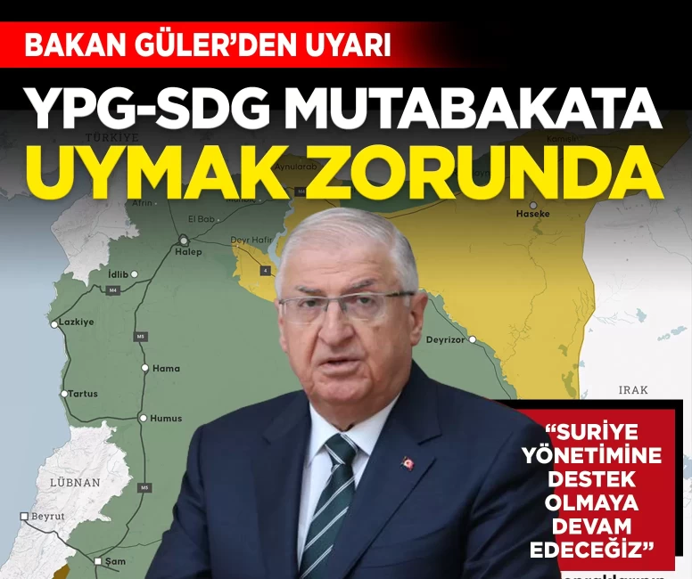Bakan Güler uyardı: 'YPG-SDG mutabakatlara uymak zorunda'