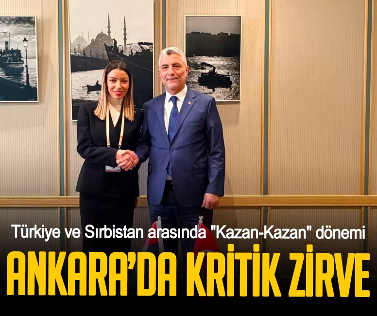 Ankara’da kritik zirve! Türkiye ve Sırbistan arasında "Kazan-Kazan" dönemi