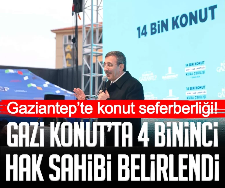 Gaziantep’te konut seferberliği! Gazi Konut’ta 4 bininci hak sahibi belirlendi