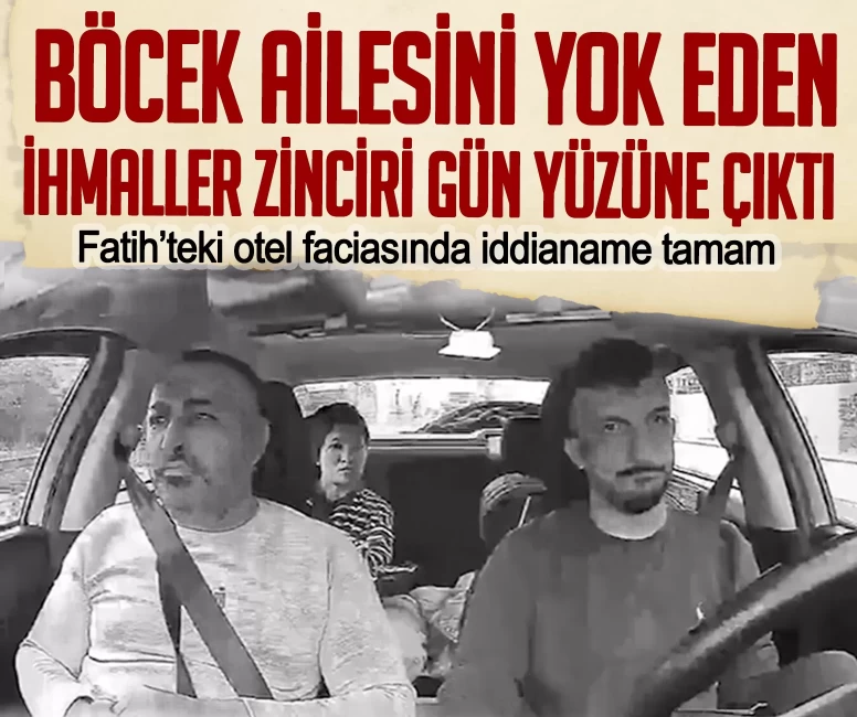 Fatih’teki otel faciasında iddianame tamam! Böcek ailesini yok eden ihmaller zinciri gün yüzüne çıktı