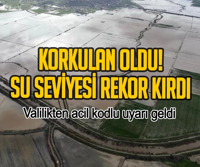 Korkulan oldu! Su seviyesi rekor kırdı, valilikten acil kodlu uyarı geldi