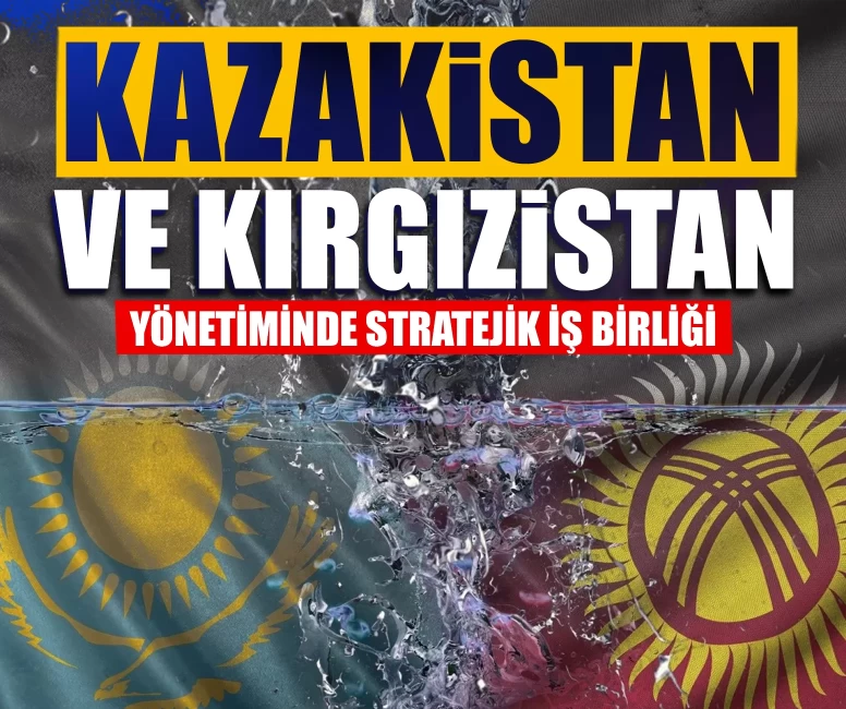Kazakistan ve Kırgızistan su yönetiminde stratejik iş birliği anlaşması imzaladı
