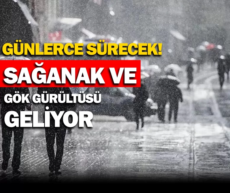 Meteoroloji uyardı: Günlerce sürecek sağanak ve gök gürültülü yağış geliyor