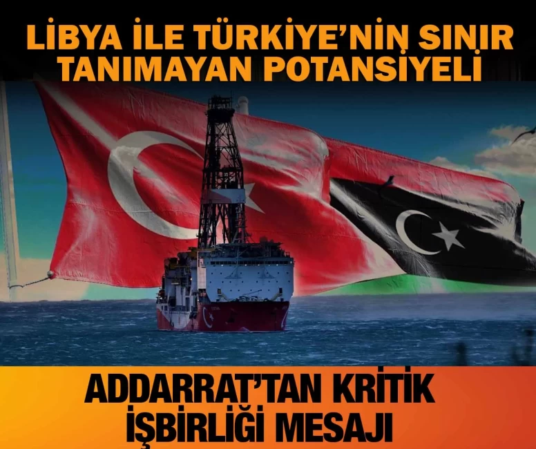 İki ülke arasında büyük potansiyel: Addarrat’tan Türkiye-Libya işbirliği mesajı