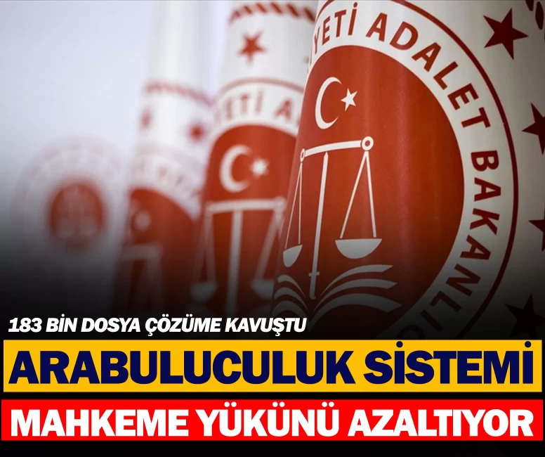 Arabuluculuk sistemi mahkeme yükünü azaltıyor: 183 bin dosya çözüme kavuştu