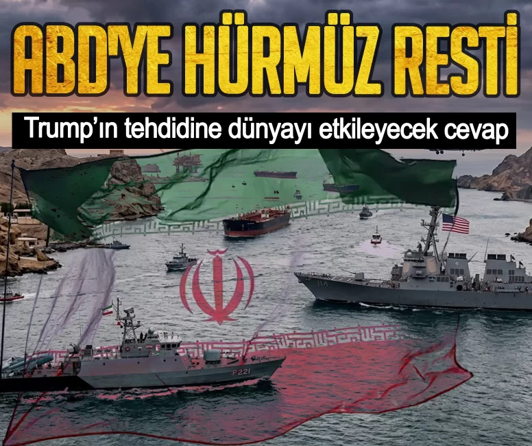 İran'dan ABD'ye Hürmüz resti! Trump’ın tehdidine dünyayı etkileyecek cevap