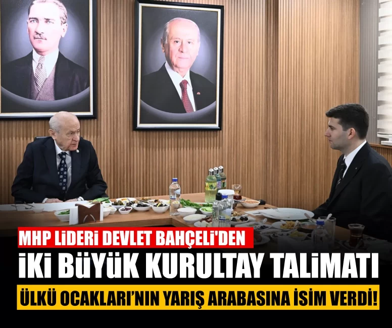 MHP Lideri Devlet Bahçeli'den iki büyük kurultay talimatı: Ülkü Ocakları’nın yarış arabasına isim verdi!