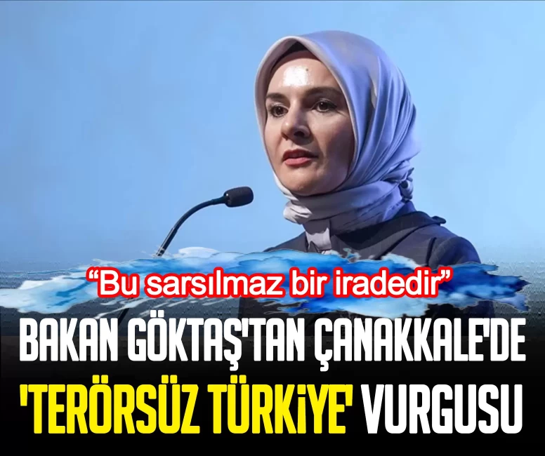 Bakan Göktaş'tan Çanakkale'de 'Terörsüz Türkiye' vurgusu: Bu sarsılmaz bir iradedir