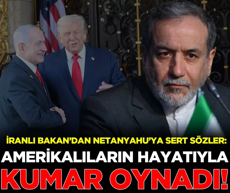 İranlı Bakan Erakçi, Netanyahu'yu hedef aldı: Amerikalıların hayatıyla kumar oynadı