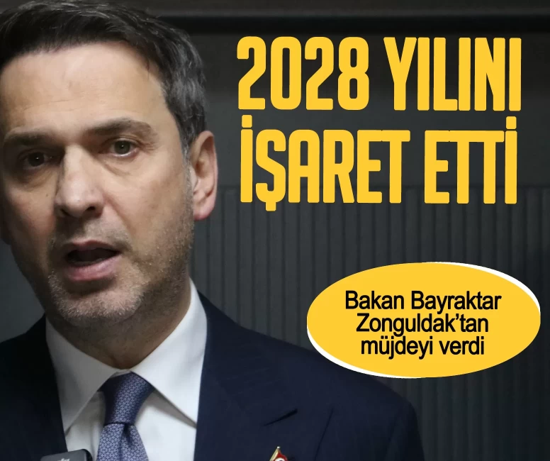 Bakan Bayraktar Zonguldak’tan müjdeyi verdi! 2028 yılını işaret etti
