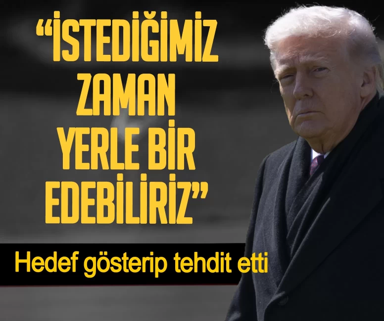 Trump hedef gösterip tehdit etti: İstediğimiz zaman yerle bir edebiliriz