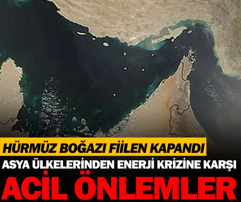 Hürmüz Boğazı fiilen kapandı: Asya ülkeleri enerji krizine karşı acil önlemler alıyor