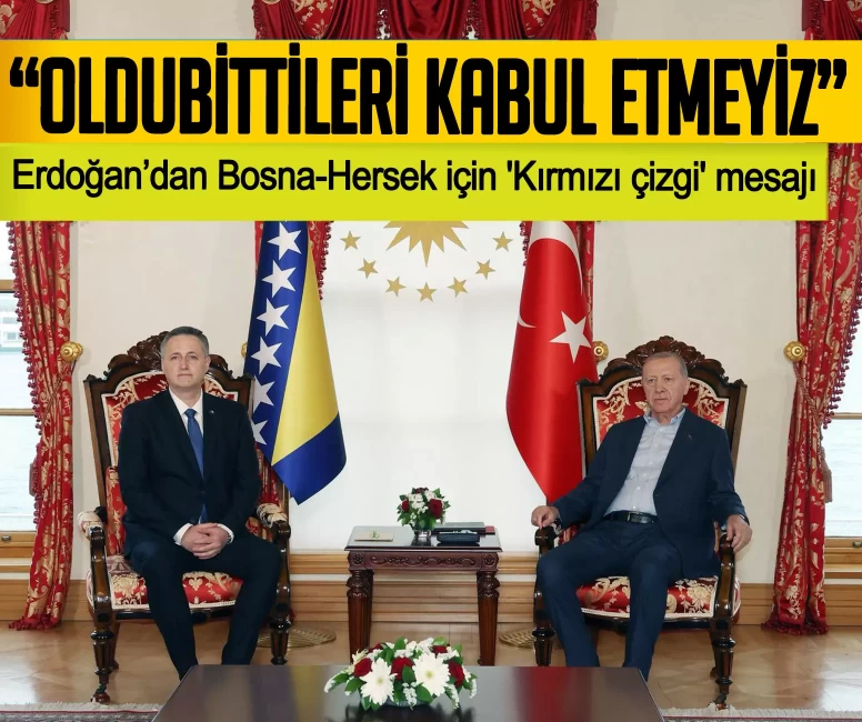 Cumhurbaşkanı Erdoğan’dan Bosna-Hersek için 'Kırmızı çizgi' mesajı: Oldubittileri kabul etmeyiz