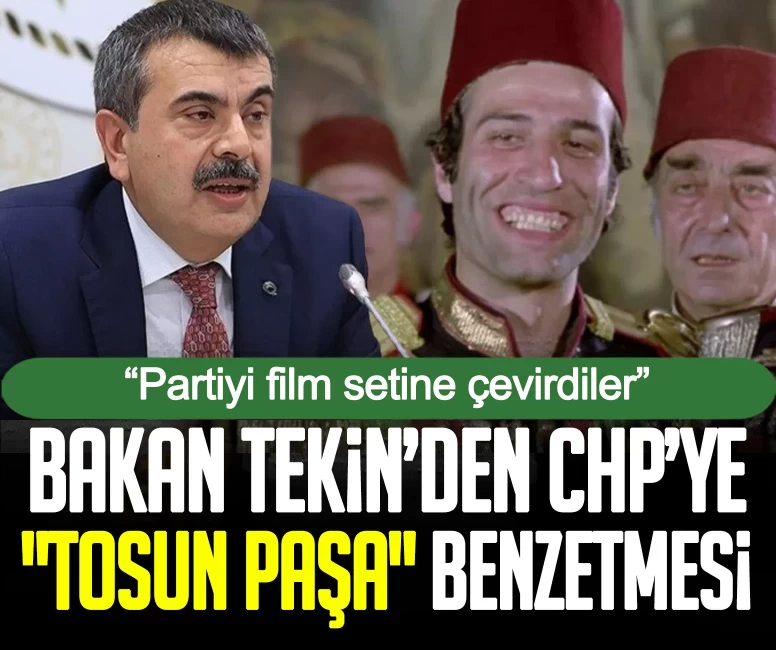 Bakan Tekin’den CHP’ye "Tosun Paşa" benzetmesi: Partiyi film setine çevirdiler