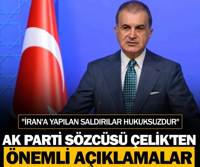 AK Parti Sözcüsü Ömer Çelik'ten önemli açıklamalar
