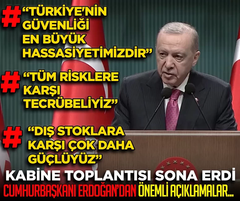 Cumhurbaşkanı Erdoğan kabine toplantısı ardından önemli açıklamalarda bulundu