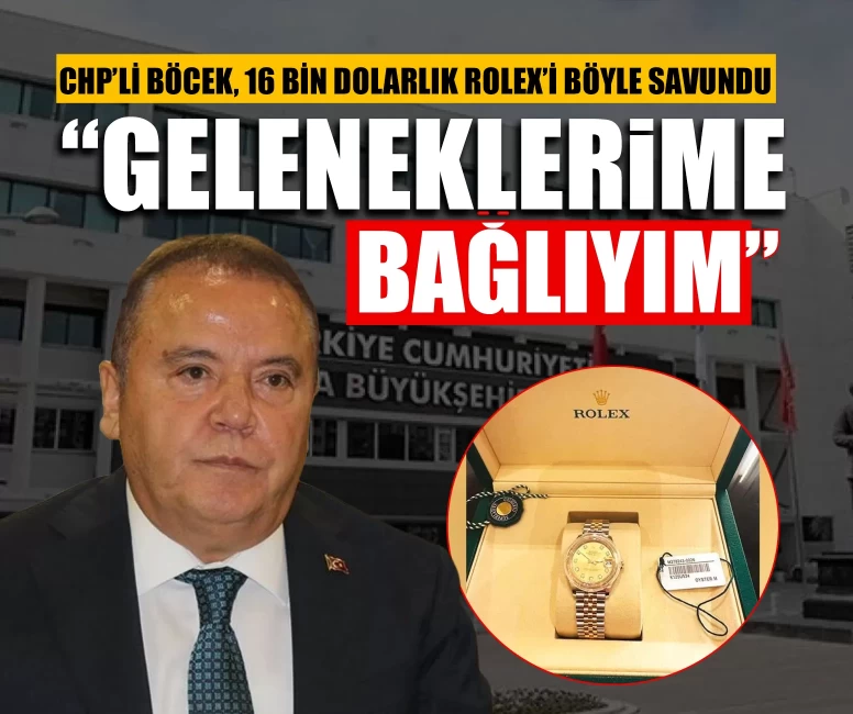 CHP'li Böcek'ten 'geleneklerime bağlıyım' savunması! 16 bin dolarlık Rolex’i böye meşrulaştırdı