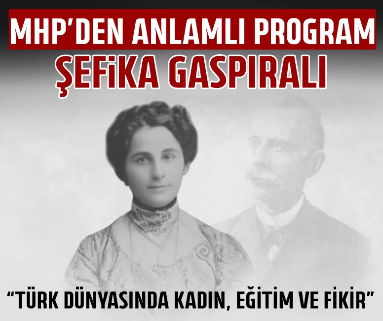 MHP’den Şefika Gaspıralı programı daveti!