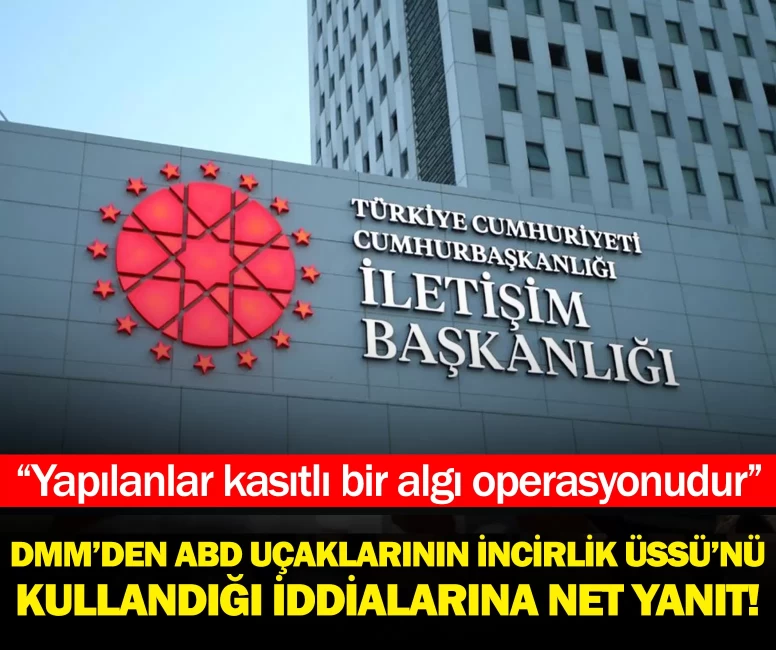 DMM’den ABD uçaklarının incirlik Üssü’nü kullandığı iddialarına net yanıt! "Kasıtlı bir algı operasyonu"