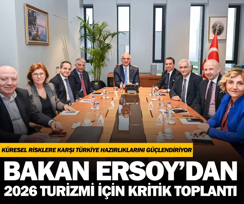 Bakan Ersoy’dan 2026 turizmi için kritik toplantı: Küresel risklere karşı Türkiye hazırlıklarını güçlendiriyor