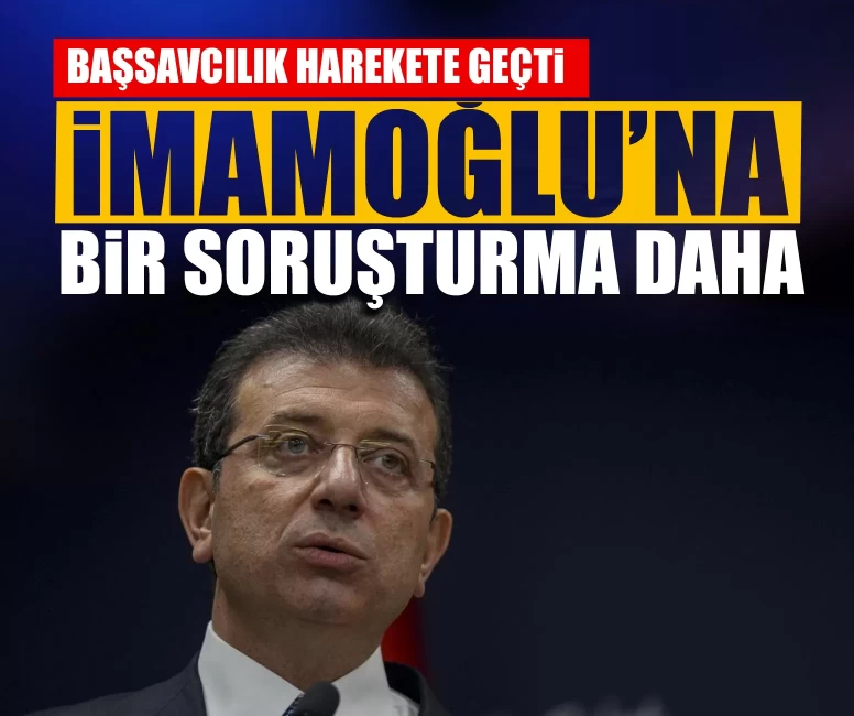 Başsavcılık harekete geçti: Ekrem İmamoğlu’na bir soruşturma daha