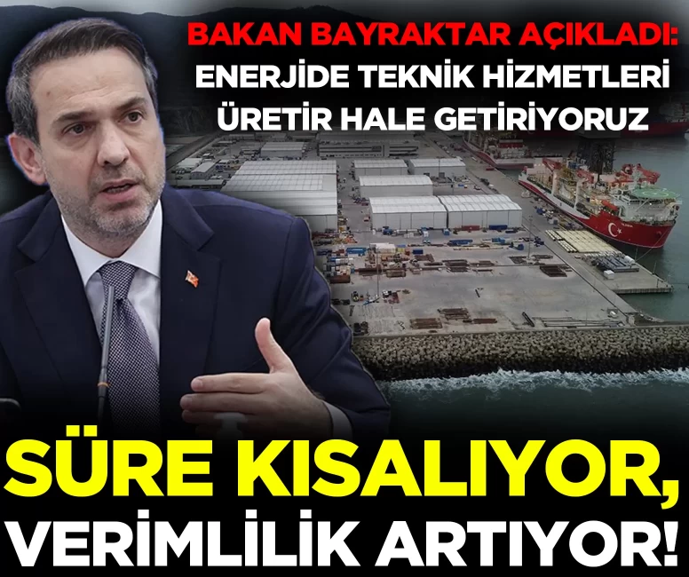 Bakan Bayraktar açıkladı: Enerjide teknik hizmetleri üretir hale getiriyoruz