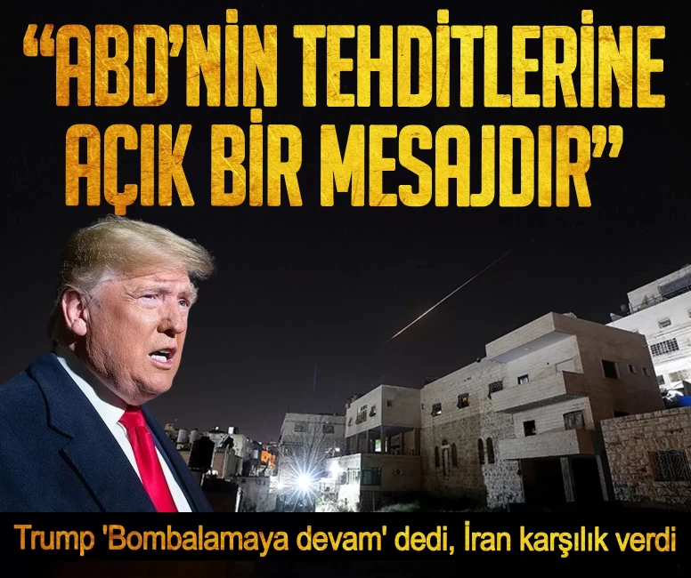 Trump 'Bombalamaya devam' dedi, İran karşılık verdi: ABD’nin tehditlerine açık bir mesajdır