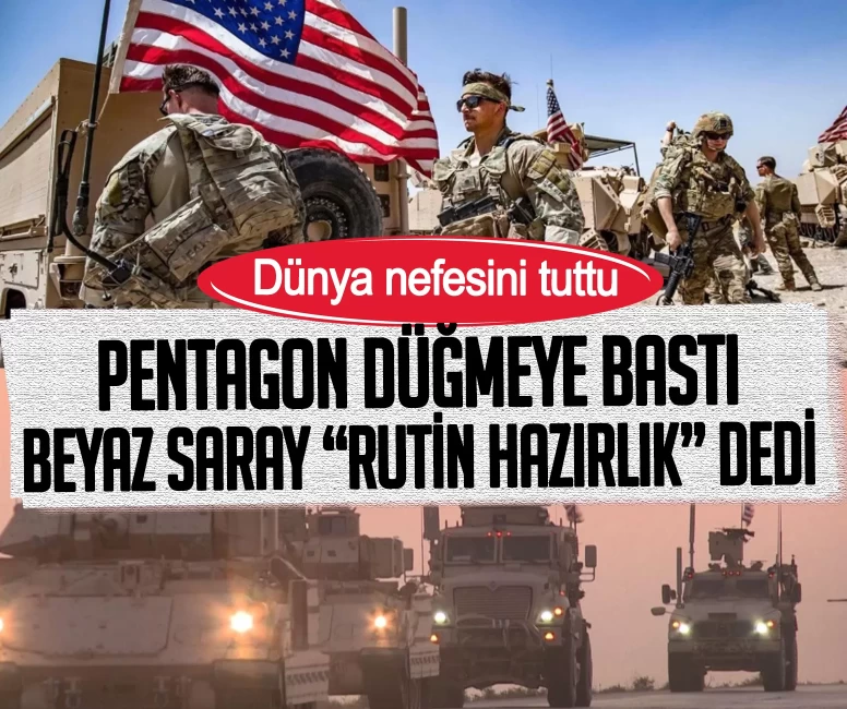 Dünya nefesini tuttu! Pentagon düğmeye bastı, Beyaz Saray 'Rutin hazırlık' dedi