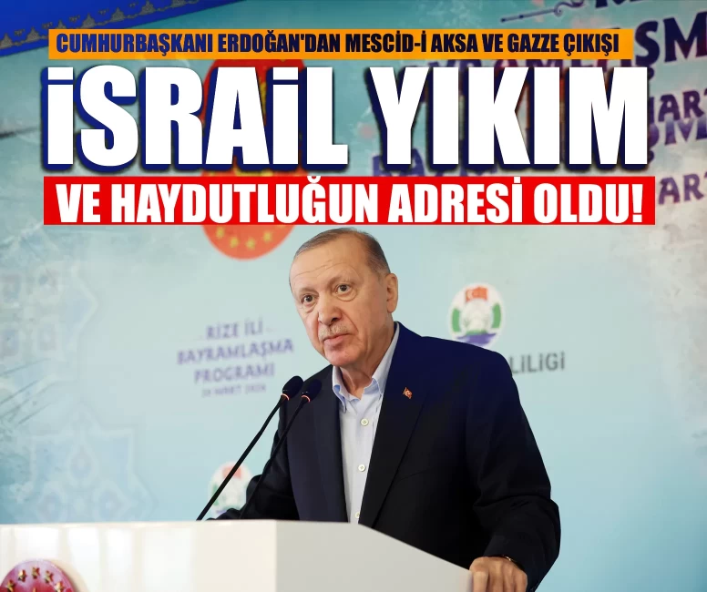 Cumhurbaşkanı Erdoğan'dan Mescid-i Aksa ve Gazze çıkışı: İsrail yıkım ve haydutluğun adresi oldu!