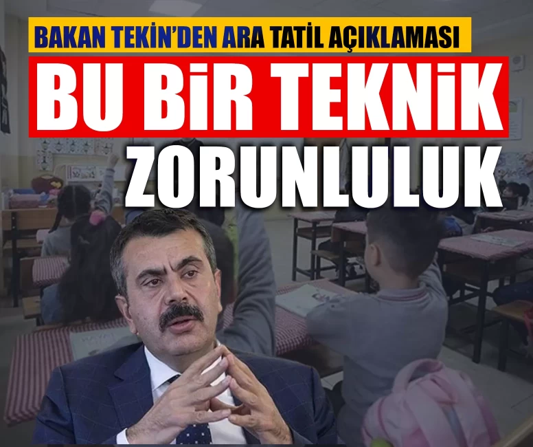 Bakan Tekin’den ara tatil açıklaması: Kaldırmadık, bu bir teknik zorunluluk