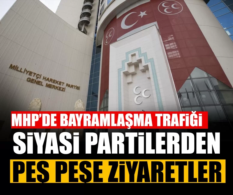 MHP’de bayramlaşma trafiği: Siyasi partilerden peş peşe ziyaretler