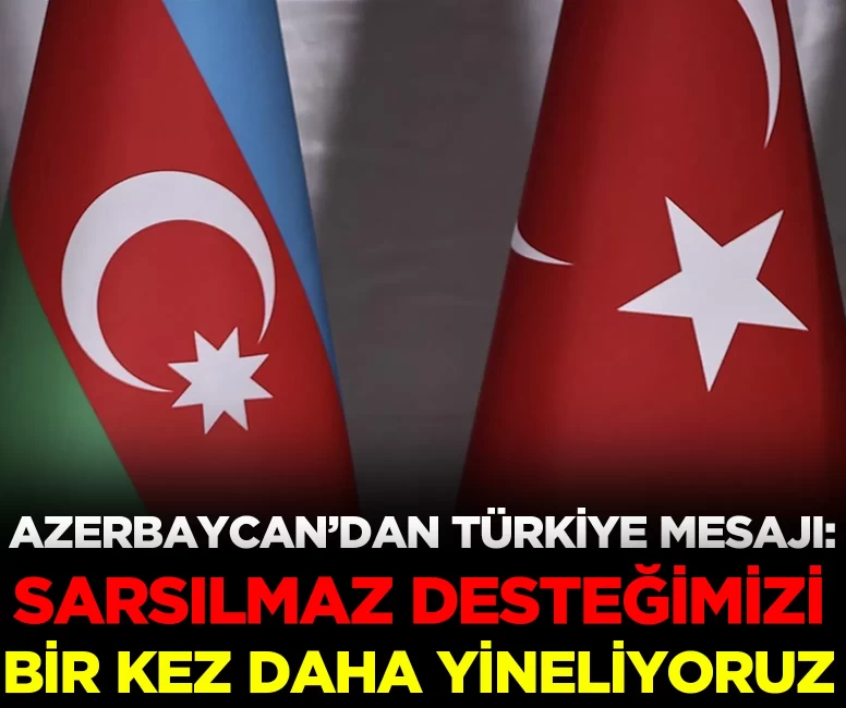 Azerbaycan'dan Türkiye'ye destek mesajı