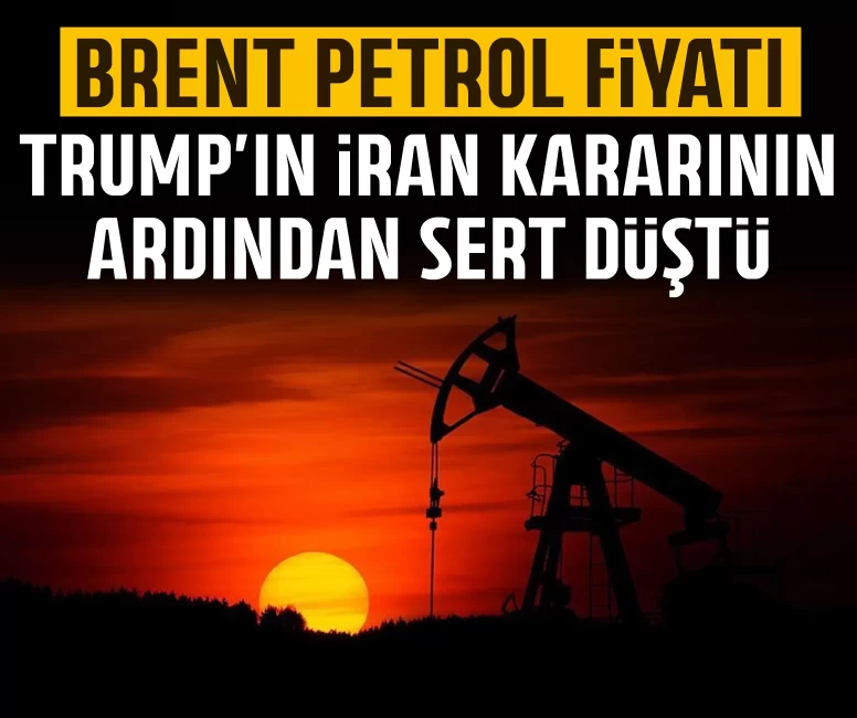 Brent petrol fiyatı Trump'ın İran kararının ardından sert düştü