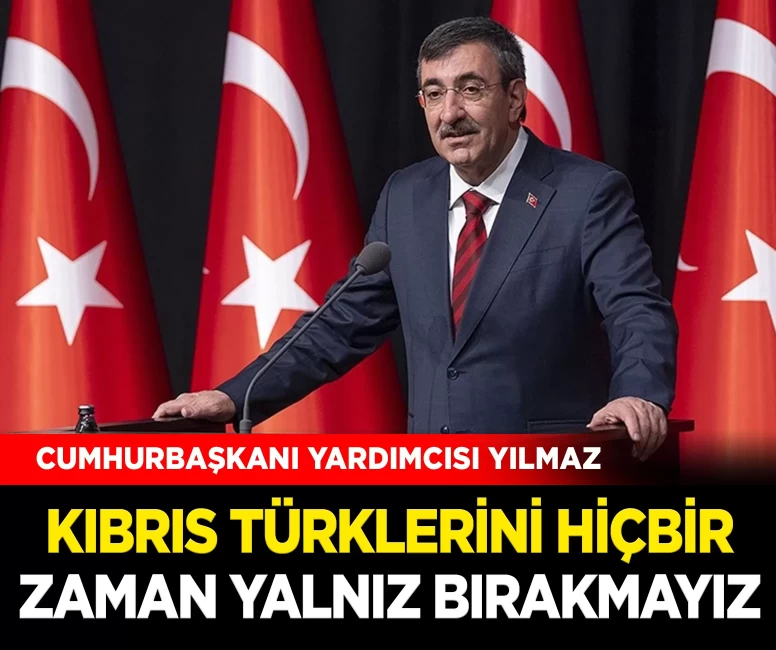 Yılmaz: 'Kıbrıs Türklerini hiçbir zaman yalnız bırakmayız'